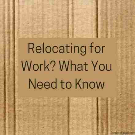 Relocating For Work? What You Need To Know - Leadership Girl